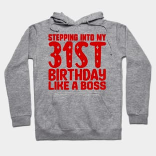 Stepping Into My 31st Birthday Like A Boss Hoodie